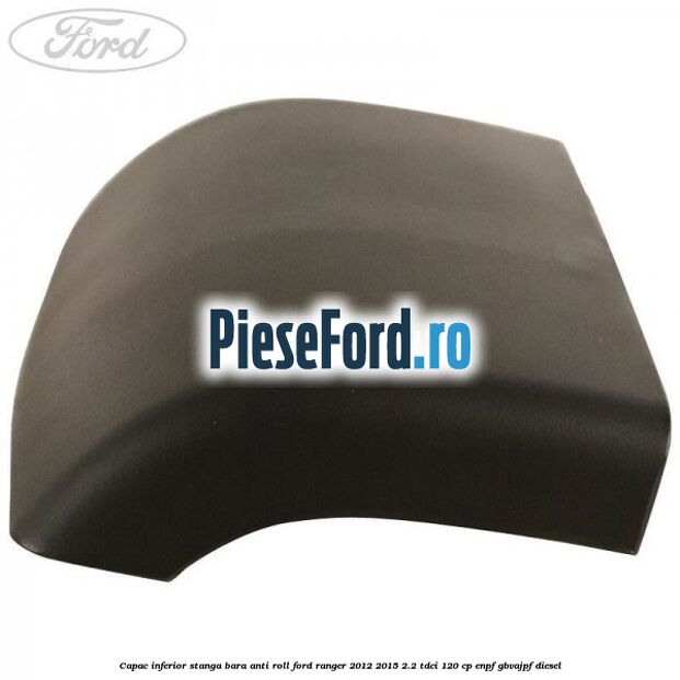Capac inferior stanga bara anti roll Ford Ranger 2012-2015 2.2 TDCi 120 cp ENPF, GBVAJPF diesel