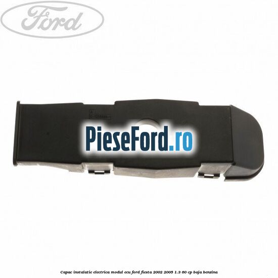 Capac instalatie electrica modul ECU Ford Fiesta 2002-2005 1.3 60 cp BAJA benzina