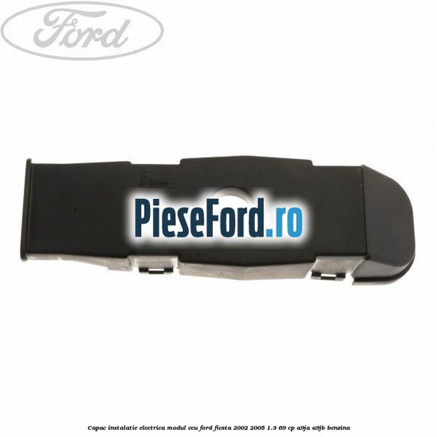 Capac instalatie electrica modul ECU Ford Fiesta 2002-2005 1.3 69 cp A9JA, A9JB benzina