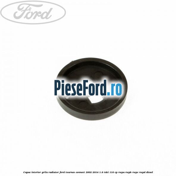 Capac interior grila radiator Ford Tourneo Connect 2002-2014 1.8 TDCi 110 cp Capac interior grila radiator Ford Tourneo Connect 2002-2014 1.8 TDCi 110 cp RWPA, RWPB, RWPC, RWPD diesel