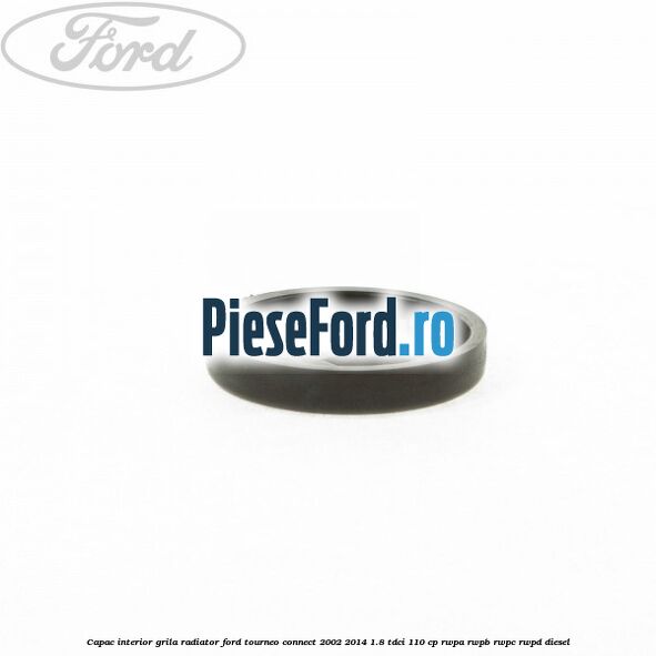 Capac interior grila radiator Ford Tourneo Connect 2002-2014 1.8 TDCi 110 cp Capac interior grila radiator Ford Tourneo Connect 2002-2014 1.8 TDCi 110 cp RWPA, RWPB, RWPC, RWPD diesel