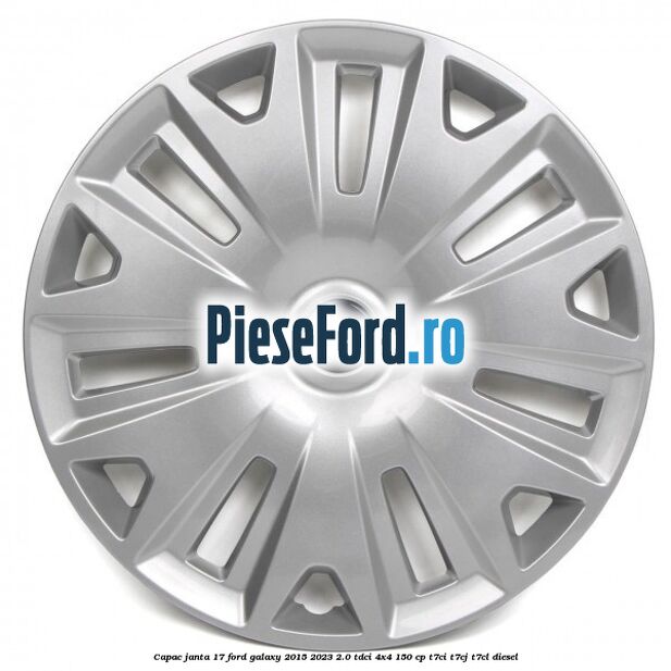 Capac janta 17 Ford Galaxy 2015-2023 2.0 TDCi 4x4 150 cp T7CI, T7CJ, T7CL diesel