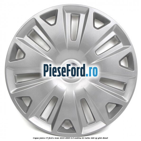 Capac janta 17 Ford S-Max 2015-2023 2.0 EcoBlue Bi-Turbo 240 cp YLCB diesel