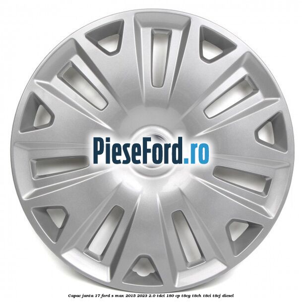 Capac janta 17 Ford S-Max 2015-2023 2.0 TDCi 180 cp T8CG, T8CH, T8CI, T8CJ diesel