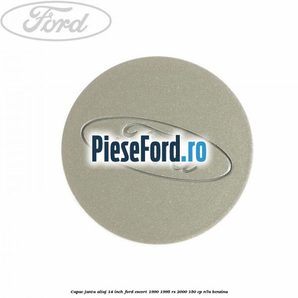 Capac janta aliaj 14 inch Ford Escort 1990-1995 RS 2000 150 cp N7A benzina