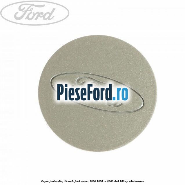 Capac janta aliaj 14 inch Ford Escort 1990-1995 RS 2000 4x4 150 cp N7A benzina
