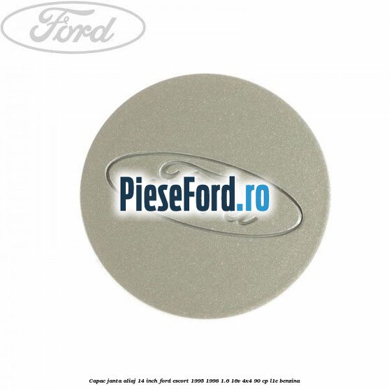 Capac janta aliaj 14 inch Ford Escort 1995-1998 1.6 16V 4x4 90 cp L1E benzina