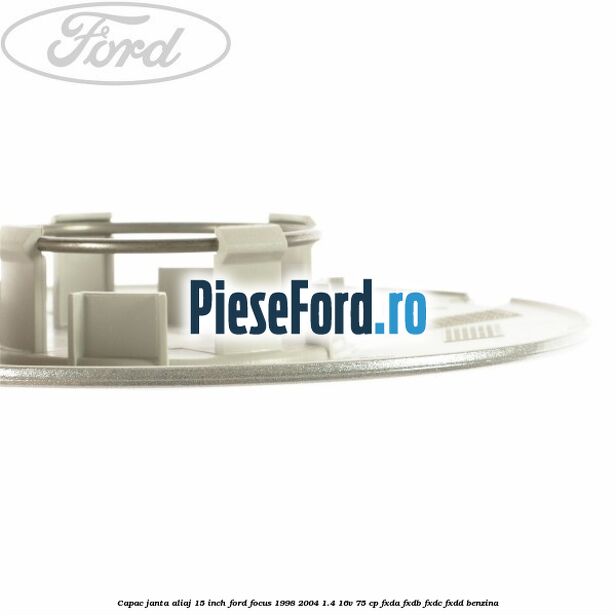 Capac janta aliaj 15 inch Ford Focus 1998-2004 1.4 16V 75 cp FXDA, FXDB, FXDC, FXDD benzina