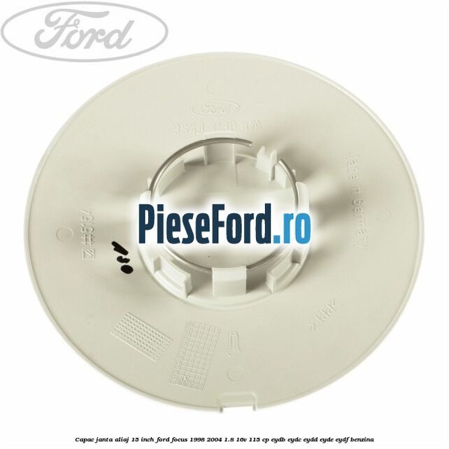 Capac janta aliaj 15 inch Ford Focus 1998-2004 1.8 16V 115 cp EYDB, EYDC, EYDD, EYDE, EYDF benzina