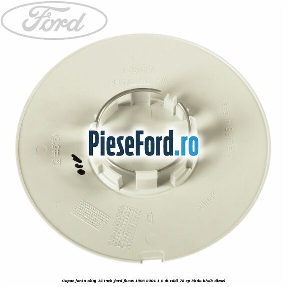 Capac janta aliaj 15 inch Ford Focus 1998-2004 1.8 DI/TDDi 75 cp BHDA, BHDB diesel
