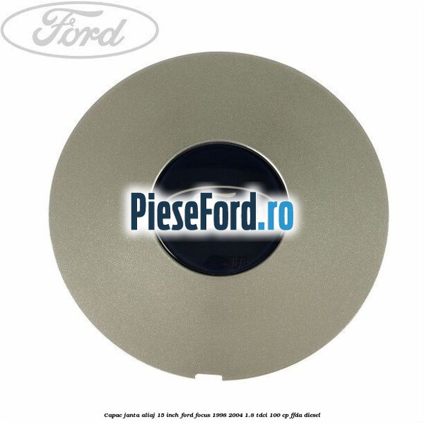 Capac janta aliaj 15 inch Ford Focus 1998-2004 1.8 TDCi 100 cp FFDA diesel
