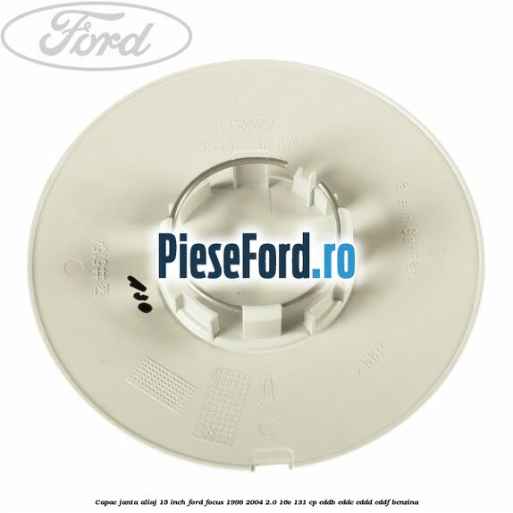 Capac janta aliaj 15 inch Ford Focus 1998-2004 2.0 16V 131 cp Capac janta aliaj 15 inch Ford Focus 1998-2004 2.0 16V 131 cp EDDB, EDDC, EDDD, EDDF benzina