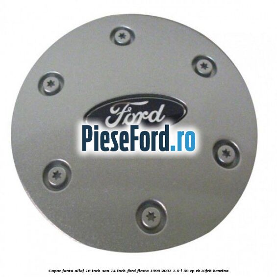 Capac janta aliaj 16 inch sau 14 inch Ford Fiesta 1996-2001 1.0 i 52 cp ZH10JRB benzina