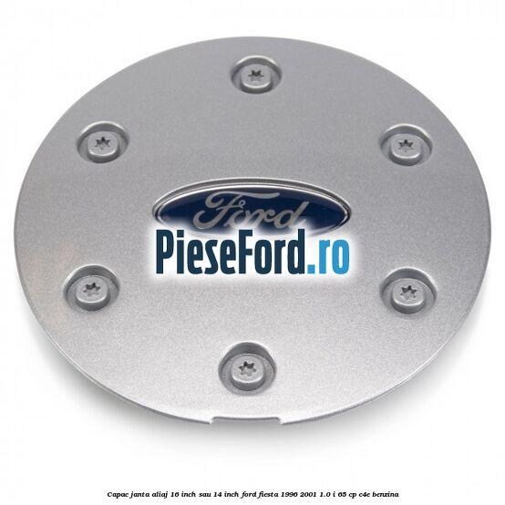 Capac janta aliaj 16 inch sau 14 inch Ford Fiesta 1996-2001 1.0 i 65 cp C4E benzina