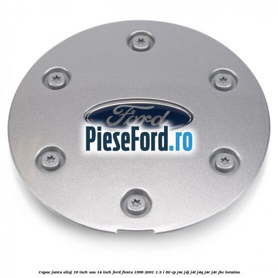 Capac janta aliaj 16 inch sau 14 inch Ford Fiesta 1996-2001 1.3 i 60 cp J4C, J4J, J4L, J4Q, J4R, J4T, JBC benzina