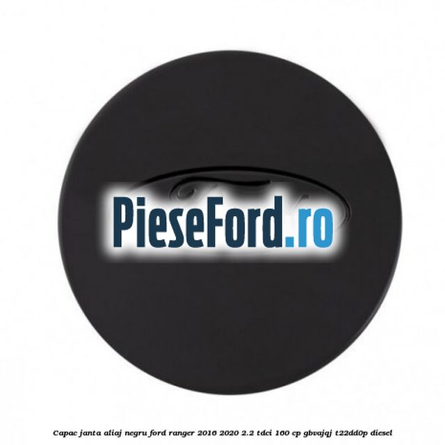 Capac janta aliaj negru Ford Ranger 2016-2020 2.2 TDCi 160 cp GBVAJQJ, T22DD0P diesel