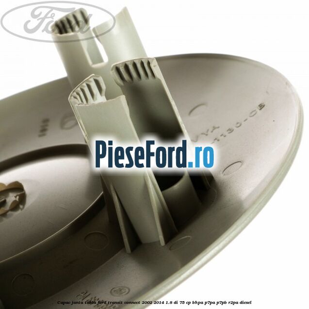Capac janta tabla Ford Transit Connect 2002-2014 1.8 Di 75 cp Capac janta tabla Ford Transit Connect 2002-2014 1.8 Di 75 cp BHPA, P7PA, P7PB, R2PA diesel