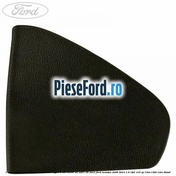 Capac lampa stop dreapta ornament hayon 5 usi combi 02/2007-09/2010 Ford Mondeo 2008-2014 1.6 TDCi 115 cp T1BA, T1BB, T1BC diesel