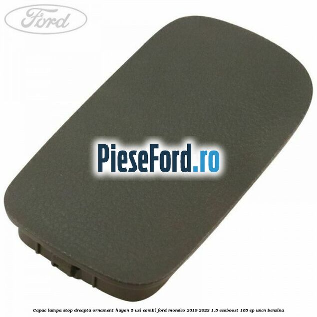 Capac lampa stop dreapta ornament hayon 5 usi combi Ford Mondeo 2019-2023 1.5 EcoBoost 165 cp UNCN benzina