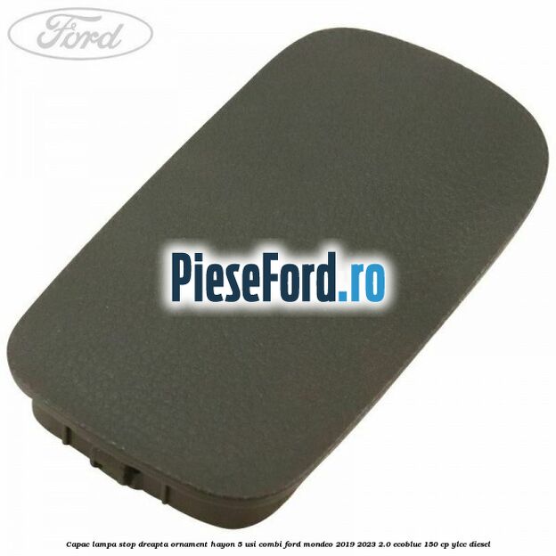 Capac lampa stop dreapta ornament hayon 5 usi combi Ford Mondeo 2019-2023 2.0 EcoBlue 150 cp YLCC diesel