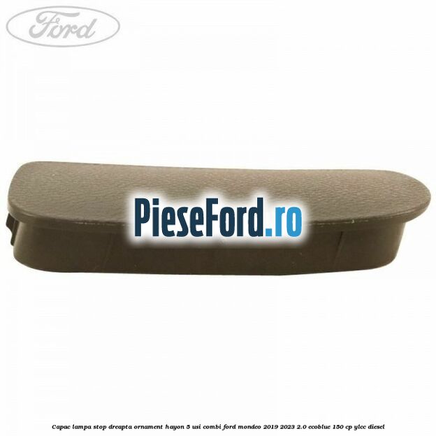 Capac lampa stop dreapta ornament hayon 5 usi combi Ford Mondeo 2019-2023 2.0 EcoBlue 150 cp YLCC diesel