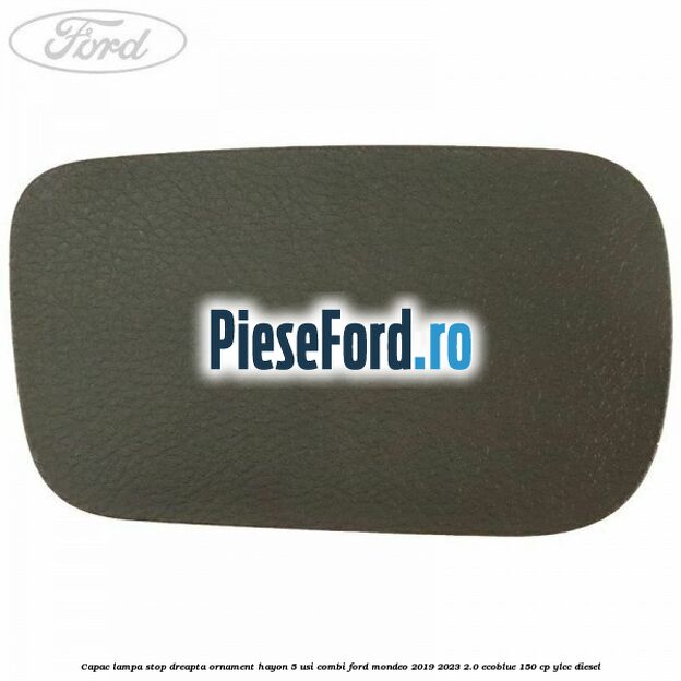Capac lampa stop dreapta ornament hayon 5 usi combi Ford Mondeo 2019-2023 2.0 EcoBlue 150 cp YLCC diesel