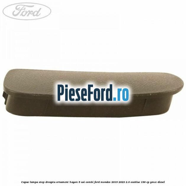 Capac lampa stop dreapta ornament hayon 5 usi combi Ford Mondeo 2019-2023 2.0 EcoBlue 190 cp YMCC diesel