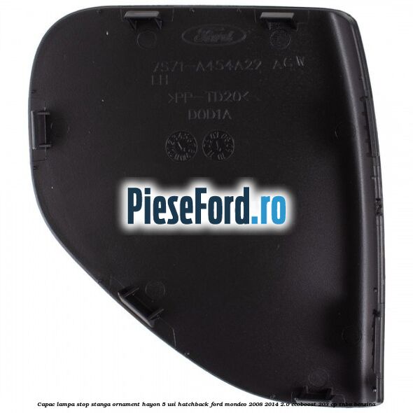 Capac lampa stop stanga ornament hayon 5 usi hatchback Ford Mondeo 2008-2014 2.0 EcoBoost 203 cp TNBA benzina