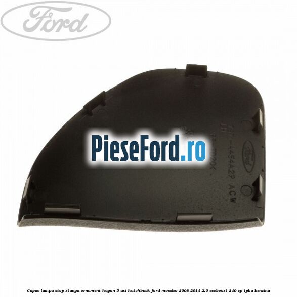 Capac lampa stop stanga ornament hayon 5 usi hatchback Ford Mondeo 2008-2014 2.0 EcoBoost 240 cp TPBA benzina