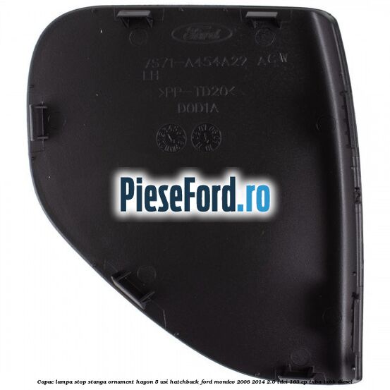 Capac lampa stop stanga ornament hayon 5 usi hatchback Ford Mondeo 2008-2014 2.0 TDCi 163 cp TXBA, TXBB diesel