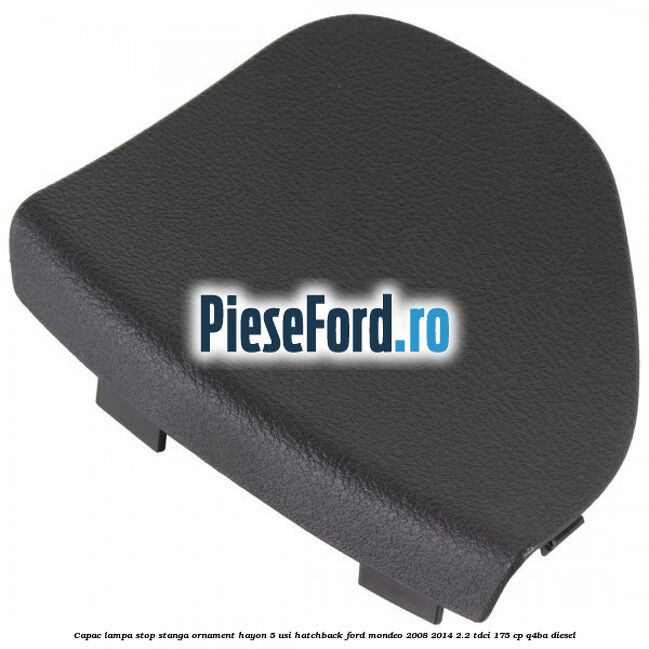 Capac lampa stop stanga ornament hayon 5 usi hatchback Ford Mondeo 2008-2014 2.2 TDCi 175 cp Q4BA diesel