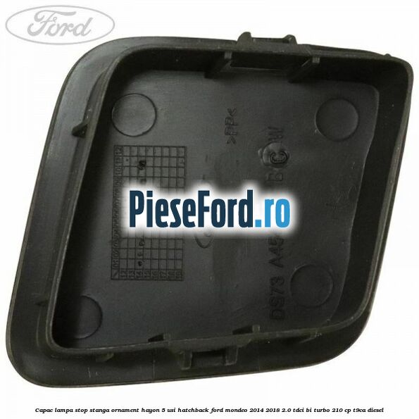 Capac lampa stop stanga ornament hayon 5 usi hatchback Ford Mondeo 2014-2018 2.0 TDCi Bi-Turbo 210 cp T9CA diesel