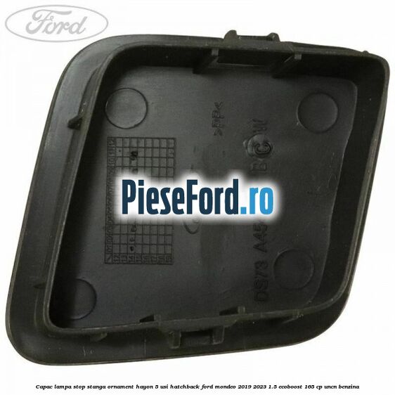 Capac lampa stop stanga ornament hayon 5 usi hatchback Ford Mondeo 2019-2023 1.5 EcoBoost 165 cp UNCN benzina