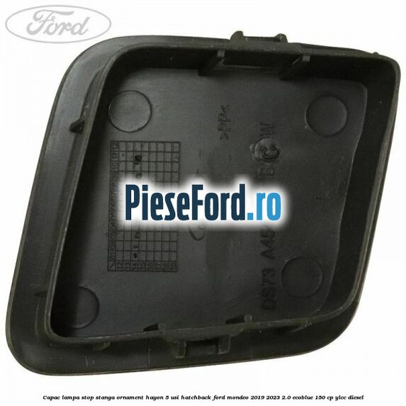 Capac lampa stop stanga ornament hayon 5 usi hatchback Ford Mondeo 2019-2023 2.0 EcoBlue 150 cp Capac lampa stop stanga ornament hayon 5 usi hatchback Ford Mondeo 2019-2023 2.0 EcoBlue 150 cp YLCC diesel