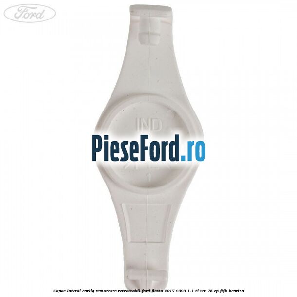 Capac lateral carlig remorcare retractabil Ford Fiesta 2017-2023 1.1 Ti-VCT 75 cp Capac lateral carlig remorcare retractabil Ford Fiesta 2017-2023 1.1 Ti-VCT 75 cp FSJB benzina