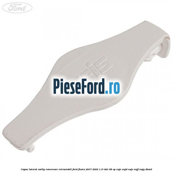 Capac lateral carlig remorcare retractabil Ford Fiesta 2017-2023 1.5 TDCi 85 cp XUJC, XUJD, XUJE, XUJF, XUJG diesel