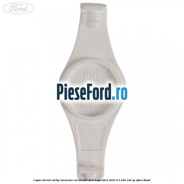 Capac lateral carlig remorcare retractabil Ford Kuga 2013-2016 2.0 TDCi 140 cp UFMA diesel