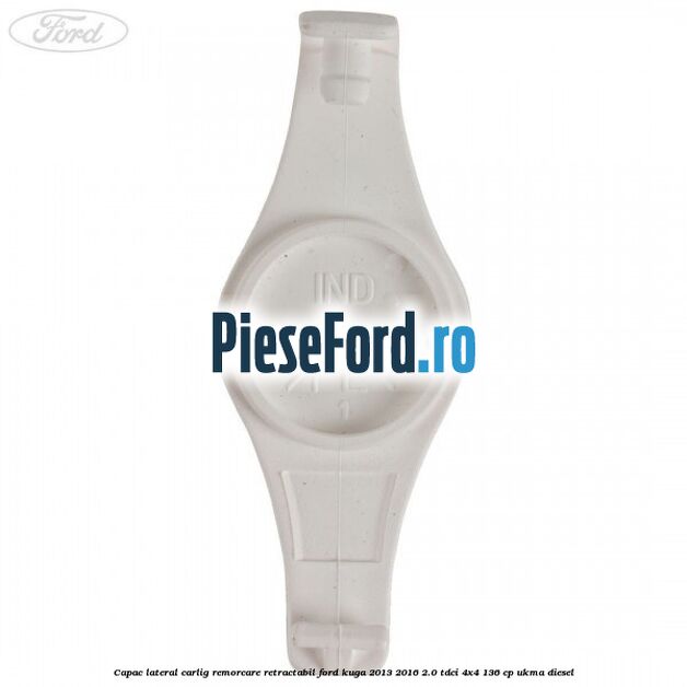 Capac lateral carlig remorcare retractabil Ford Kuga 2013-2016 2.0 TDCi 4x4 136 cp UKMA diesel