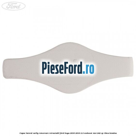 Capac lateral carlig remorcare retractabil Ford Kuga 2016-2018 2.0 EcoBoost 4x4 242 cp R9MA benzina