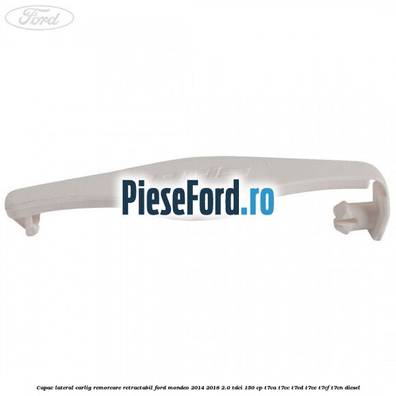 Capac lateral carlig remorcare retractabil Ford Mondeo 2014-2018 2.0 TDCi 150 cp Capac lateral carlig remorcare retractabil Ford Mondeo 2014-2018 2.0 TDCi 150 cp T7CA, T7CC, T7CD, T7CE, T7CF, T7CN diesel