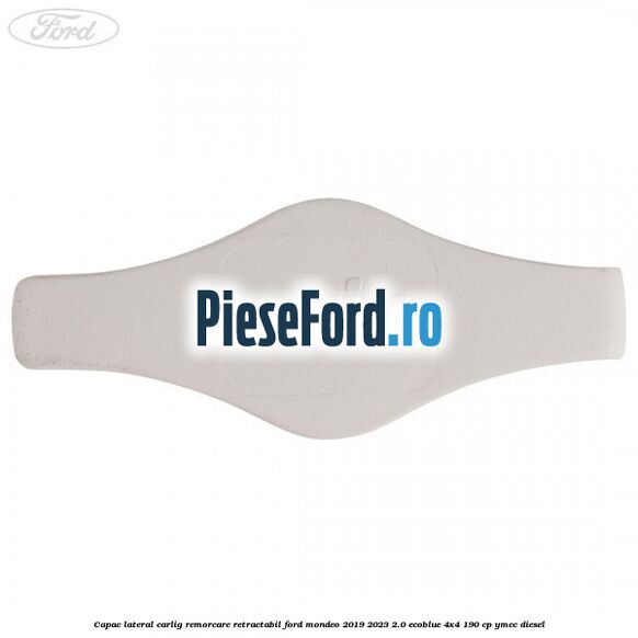 Capac lateral carlig remorcare retractabil Ford Mondeo 2019-2023 2.0 EcoBlue 4x4 190 cp YMCC diesel