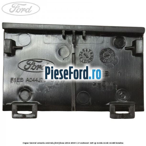 Capac lateral consola centrala Ford Focus 2014-2018 1.0 EcoBoost 125 cp M1DA, M1DC, M1DD benzina