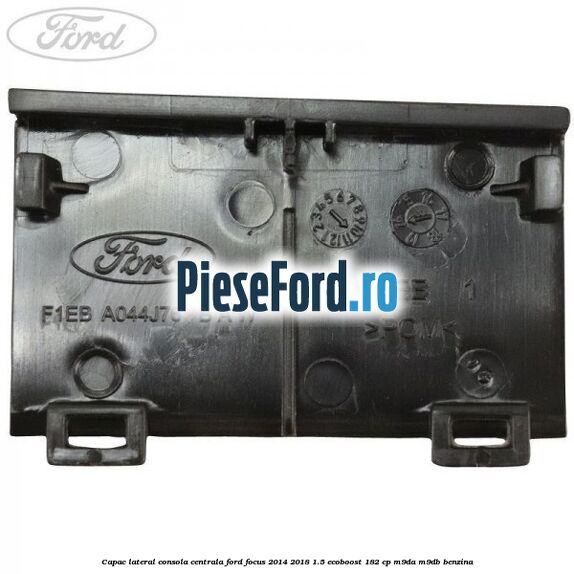 Capac lateral consola centrala Ford Focus 2014-2018 1.5 EcoBoost 182 cp M9DA, M9DB benzina