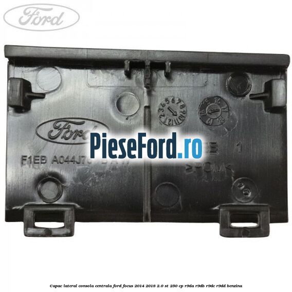 Capac lateral consola centrala Ford Focus 2014-2018 2.0 ST 250 cp R9DA, R9DB, R9DC, R9DD benzina