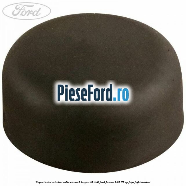 Capac levier selector cutie viteza 5 trepte B5/IIB5 Ford Fusion 1.25 75 cp FUJA, FUJB benzina