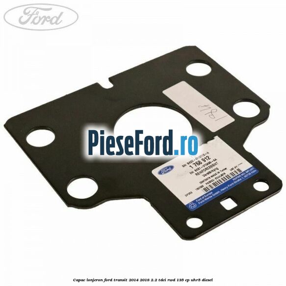 Capac lonjeron Ford Transit 2014-2018 2.2 TDCi RWD 135 cp UHR5 diesel