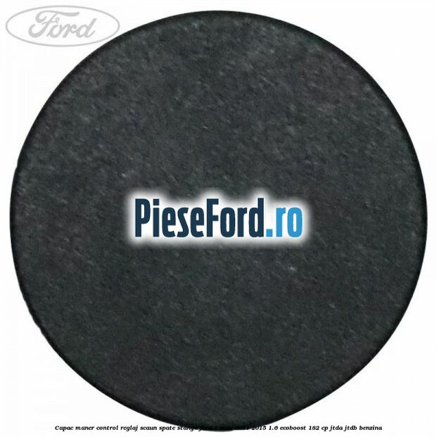 Capac maner control reglaj scaun spate stanga Ford C-Max 2011-2015 1.6 EcoBoost 182 cp JTDA, JTDB benzina