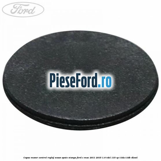 Capac maner control reglaj scaun spate stanga Ford C-Max 2011-2015 1.6 TDCi 115 cp Capac maner control reglaj scaun spate stanga Ford C-Max 2011-2015 1.6 TDCi 115 cp T1DA, T1DB diesel