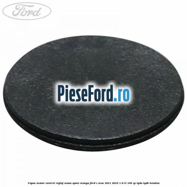 Capac maner control reglaj scaun spate stanga Ford C-Max 2011-2015 1.6 Ti 105 cp IQDA, IQDB benzina