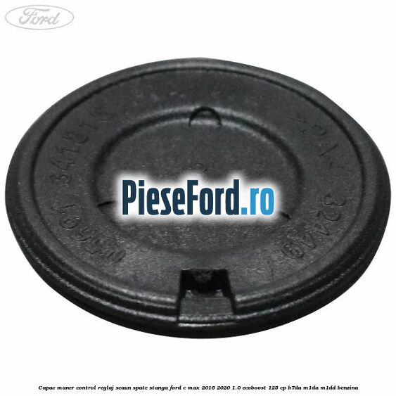 Capac maner control reglaj scaun spate stanga Ford C-Max 2016-2020 1.0 EcoBoost 125 cp Capac maner control reglaj scaun spate stanga Ford C-Max 2016-2020 1.0 EcoBoost 125 cp B7DA, M1DA, M1DD benzina